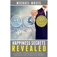 Happiness Secrets Revealed by Moses, Michael, 9781502548337
