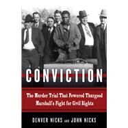 Conviction The Murder Trial That Powered Thurgood Marshall's Fight for Civil Rights by Nicks, Denver; Nicks, John, 9781613738337
