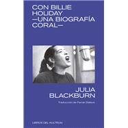 Con Billie Holiday Una biografa coral by Blackburn, Julia, 9788494938337