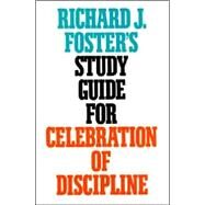 Richard J. Foster's Study Guide for Celebration of Discipline by Foster, Richard J., 9780060628338