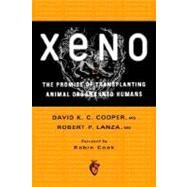 Xeno: The Promise of Transplanting Animal Organs into Humans by Cooper, David K. C.; Lanza, Robert P., 9780195128338