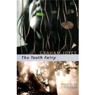 The Tooth Fairy; A Novel by Graham Joyce, 9780312868338