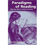 Paradigms of Reading : Relevance Theory and Deconstruction by Ian MacKenzie, 9780333968338