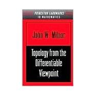 Topology from the Differentiable Viewpoint by Milnor, John Willard, 9780691048338