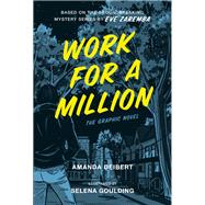 Work for a Million (Graphic Novel) by Deibert, Amanda; Zaremba, Eve; Goulding, Selena, 9780771098338