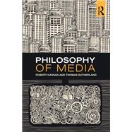 Philosophy of Media: A Short History of Ideas and Innovations from Socrates to Social Media by Hassan; Robert, 9781138908338