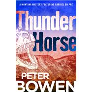 Thunder Horse by Bowen, Peter, 9781504068338