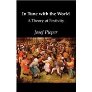 In Tune With the World by Pieper, Josef; Winston, Richard; Winston, Clara, 9781890318338