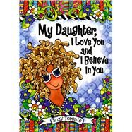 My Daughter, I Love You and I Believe in You by Toronto, Suzy, 9781598428339