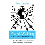 Planet Walking, a Handbook for the Living by Gina Cavalier, 9781803418339