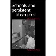 Schools and Persistent Absentees by Galloway, David, 9780080308340