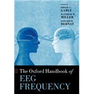 The Oxford Handbook of EEG Frequency by Gable, Philip; Miller, Matthew; Bernat, Edward, 9780192898340