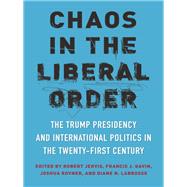 Chaos in the Liberal Order by Jervis, Robert; Gavin, Francis J.; Rovner, Joshua; Labrosse, Diane N.; Fujii, George (CON), 9780231188340