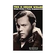 This Is Orson Welles by Welles, Orson; Bogdanovich, Peter; Rosenbaum, Jonathan, 9780306808340