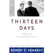 Thirteen Days: A Memoir of the Cuban Missile Crisis by KENNEDY,ROBERT F., 9780393318340