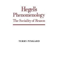 Hegel's Phenomenology: The Sociality of Reason by Terry Pinkard, 9780521568340