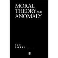 Moral Theory and Anomaly by Sorell, Tom, 9780631218340