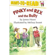 Pinky and Rex and the Bully Ready-to-Read Level 3 by Howe, James; Sweet, Melissa, 9780689808340