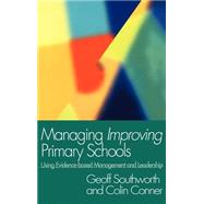 Managing Improving Primary Schools: Using Evidence-based Management by Conner,Colin, 9780750708340