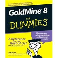 GoldMine 8 For Dummies by Scott, Joel, 9780764598340