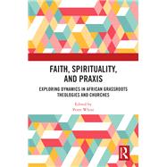 Faith, Spirituality, and Praxis by , 9781032858340