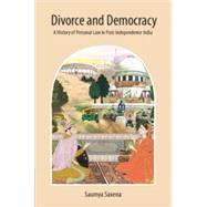 Divorce and Democracy: A History of Personal Law in Post-Independence India by Saxena, Saumya, 9781108498340