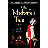 The Midwife's Tale A Mystery by Thomas, Sam, 9781250038340
