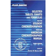Selected Tables, Charts and Formulas for the Student Cinematographer from the American Cinematographer Manual (Volume 3 by Burum, Stephen H, 9781467568340