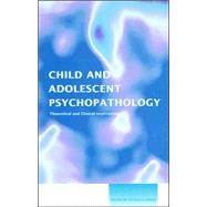 Child and Adolescent Psychopathology: Theoretical and Clinical Implications by Essau; Cecilia A., 9781583918340