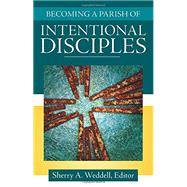 Becoming a Parish of Intentional Disciples by Sherry Weddell, Editor, 9781612788340