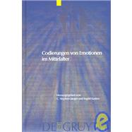 Codierungen Von Emotionen Im Mittelalter/Emotions and Sensibilities in the Middle Ages by Jaeger, C. Stephen; Kasten, Ingrid, 9783110178340