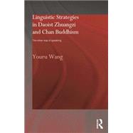 Linguistic Strategies in Daoist Zhuangzi and Chan Buddhism: The Other Way of Speaking by Wang,Youru, 9780415868341