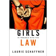 Girls in Trouble With the Law by Schaffner, Laurie, 9780813538341
