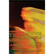 Youthful Imagination : Schooling, Subcultures, and Social Justice by Tsolidis, Georgina, 9780820468341