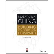 Building Construction Illustrated, Fifth Edition by Ching, 9781118458341