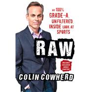 Raw My 100% Grade-A, Unfiltered, Inside Look at Sports by Cowherd, Colin, 9781501108341