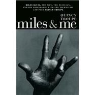 Miles & Me Miles Davis, the man, the musician, and his friendship with the journalist and  poet Quincy Troupe by TROUPE, QUINCY, 9781609808341