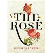 The Rose by Potter, Jennifer, 9781848878341