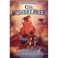 The Wishbreaker by Whitesides, Tyler; Warrick, Jessica, 9780062568342