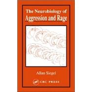 Neurobiology of Aggression and Rage by Siegel; Allan, 9780415308342