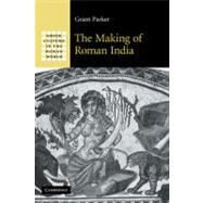 The Making of Roman India by Grant Parker, 9780521858342