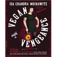 Vegan with a Vengeance (10th Anniversary Edition) by Isa Chandra Moskowitz, 9780738218342