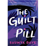 The Guilt Pill by Saumya Dave, 9780778368342