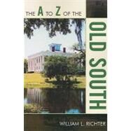 The a to Z of the Old South by Richter, William L., 9780810868342