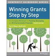 Winning Grants Step by Step The Complete Workbook for Planning, Developing and Writing Successful Proposals by O'Neal-McElrath, Tori, 9781118378342