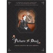 Picture the Dead by Griffin, Adele; Brown, Lisa, 9781402268342