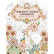 Exquisite Floral Coloring Book by Hung, Kuo Chun; Huang, Yu Chen; Chen, Yu Han; Yu, Shin Yuan; Chen, Jia Huei, 9781523808342