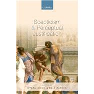 Scepticism and Perceptual Justification by Dodd, Dylan; Zardini, Elia, 9780199658343