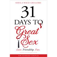31 Days to Great Sex by Gregoire, Sheila Wray, 9780310358343