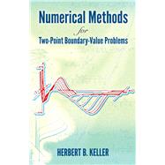 Numerical Methods for Two-Point Boundary-Value Problems by Keller, Herbert B., 9780486828343